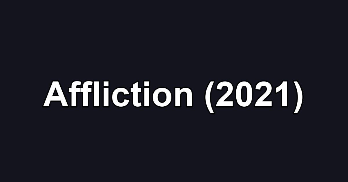 Affliction (2021)