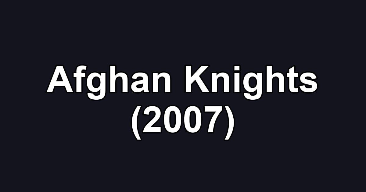 Afghan Knights (2007)