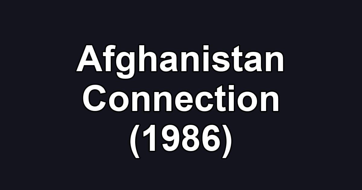 Afghanistan Connection (1986)