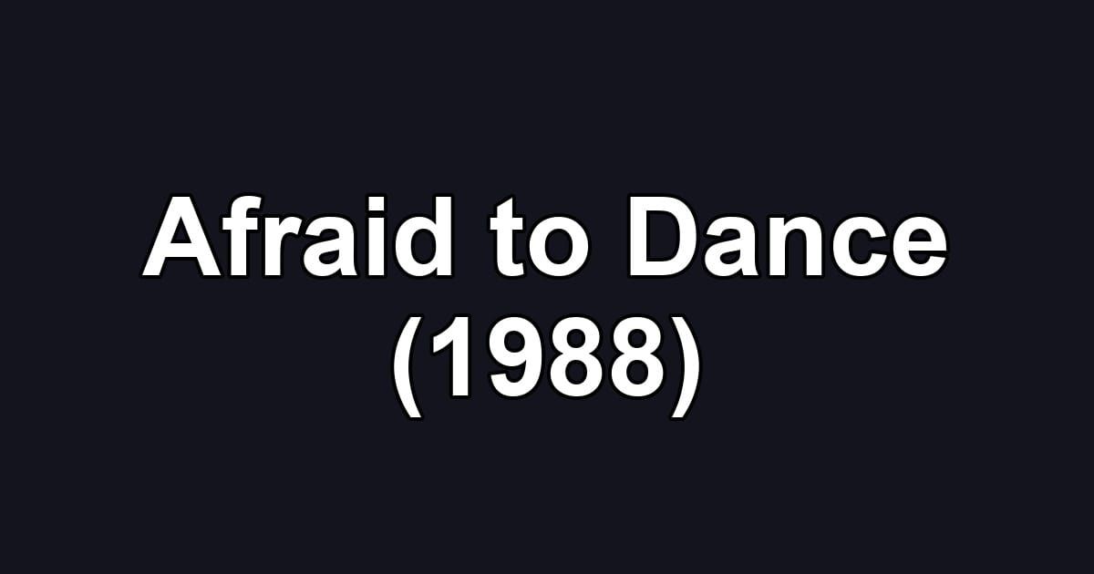 Afraid to Dance (1988)