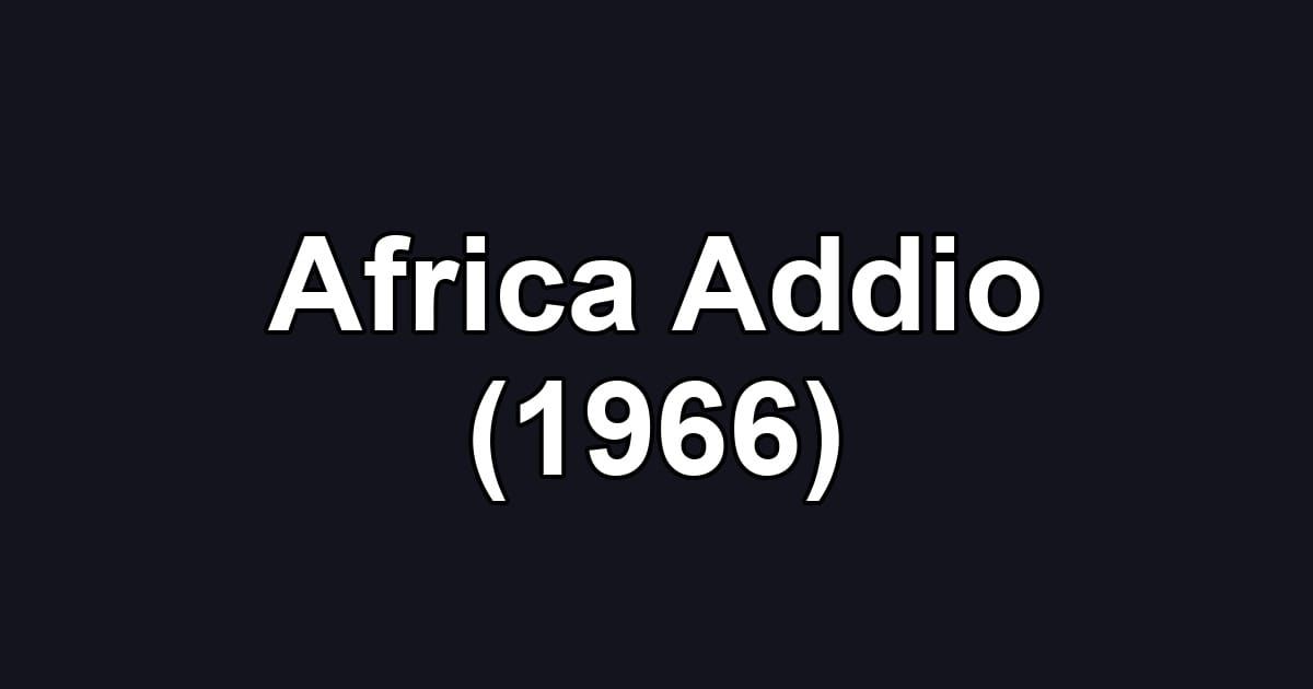 Africa Addio (1966)