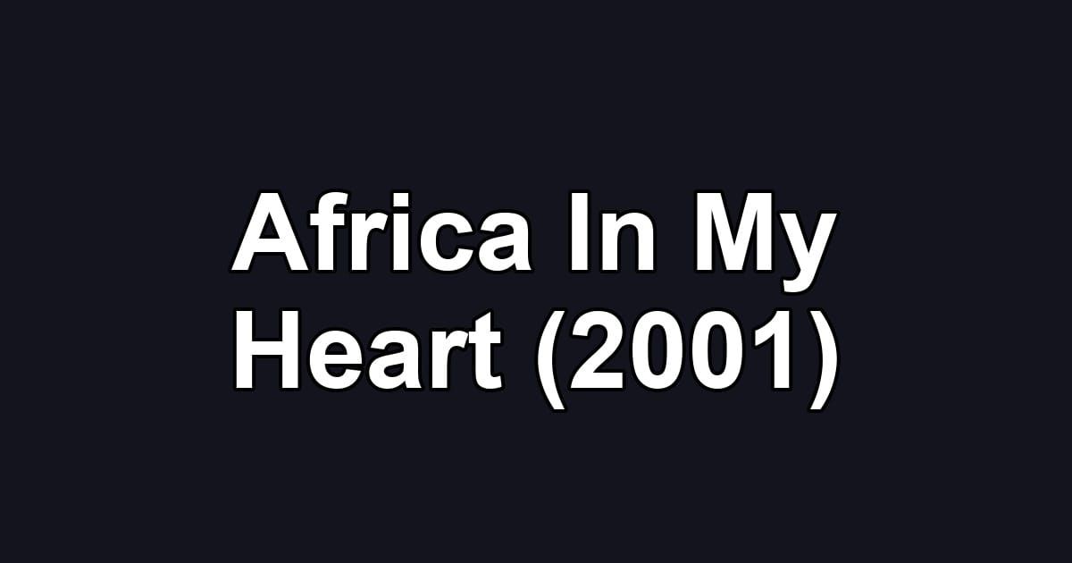 Africa In My Heart (2001)