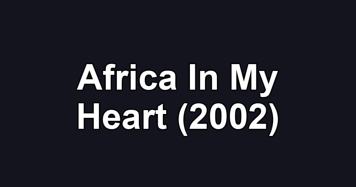 Africa In My Heart (2002)