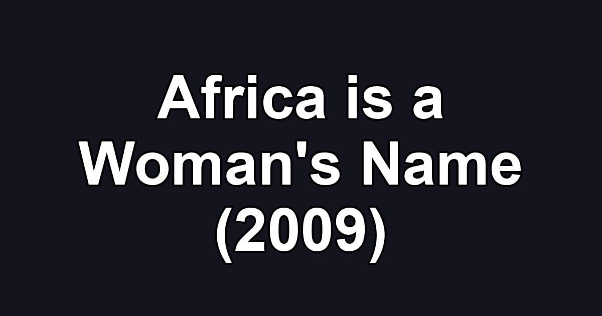 Africa is a Woman's Name (2009)