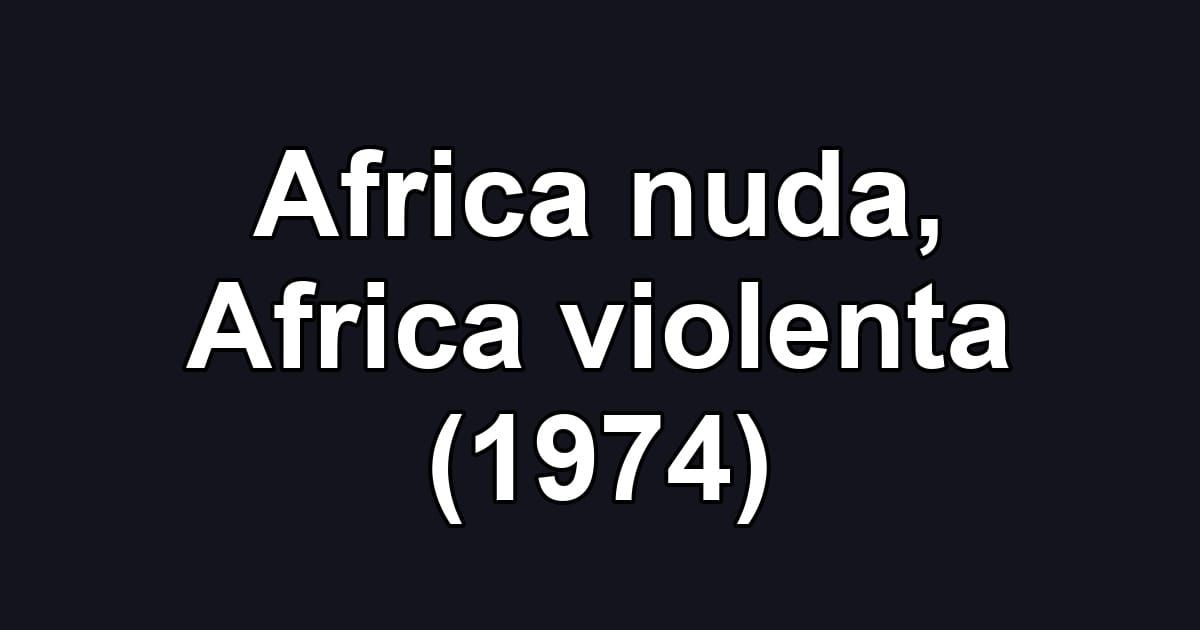 Africa nuda, Africa violenta (1974)
