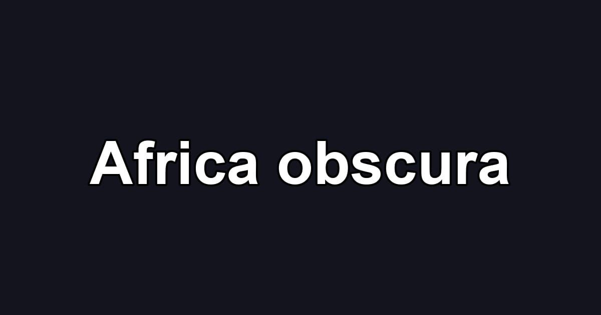 Africa obscura