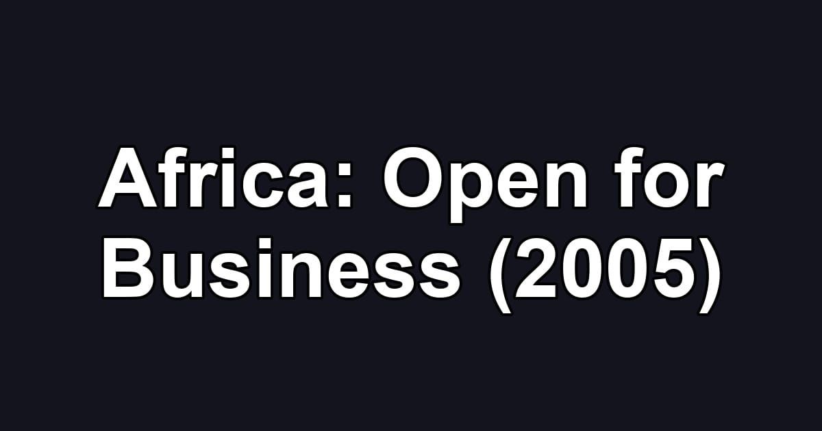 Africa: Open for Business (2005)