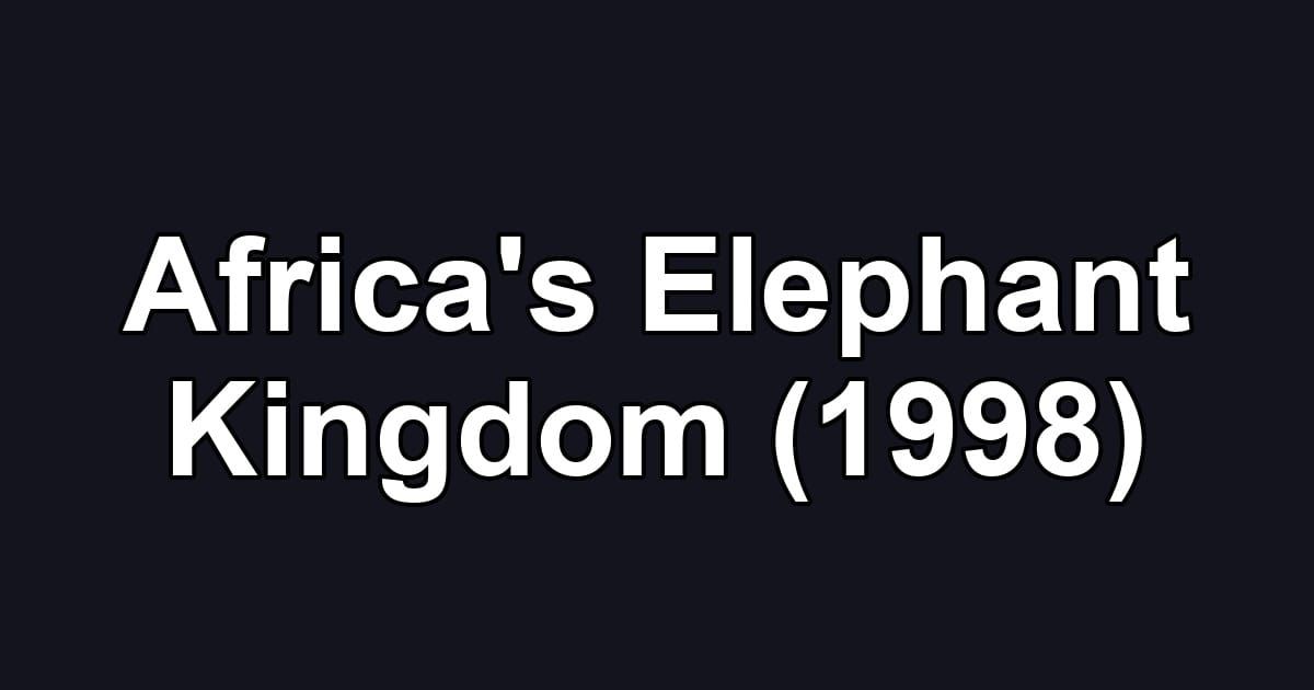 Africa's Elephant Kingdom (1998)