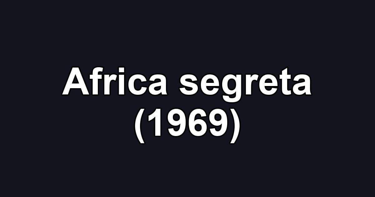 Africa segreta (1969)