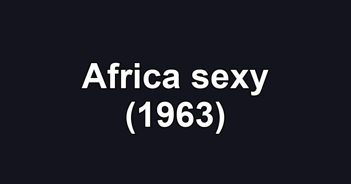 Africa sexy (1963)