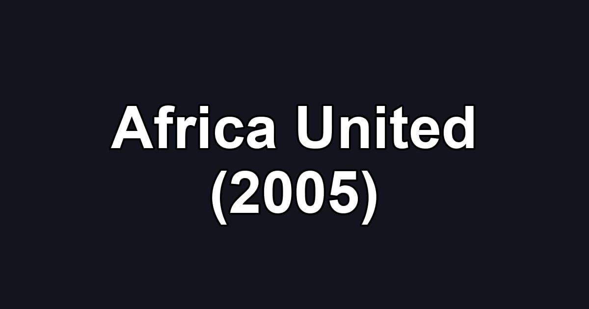 Africa United (2005)