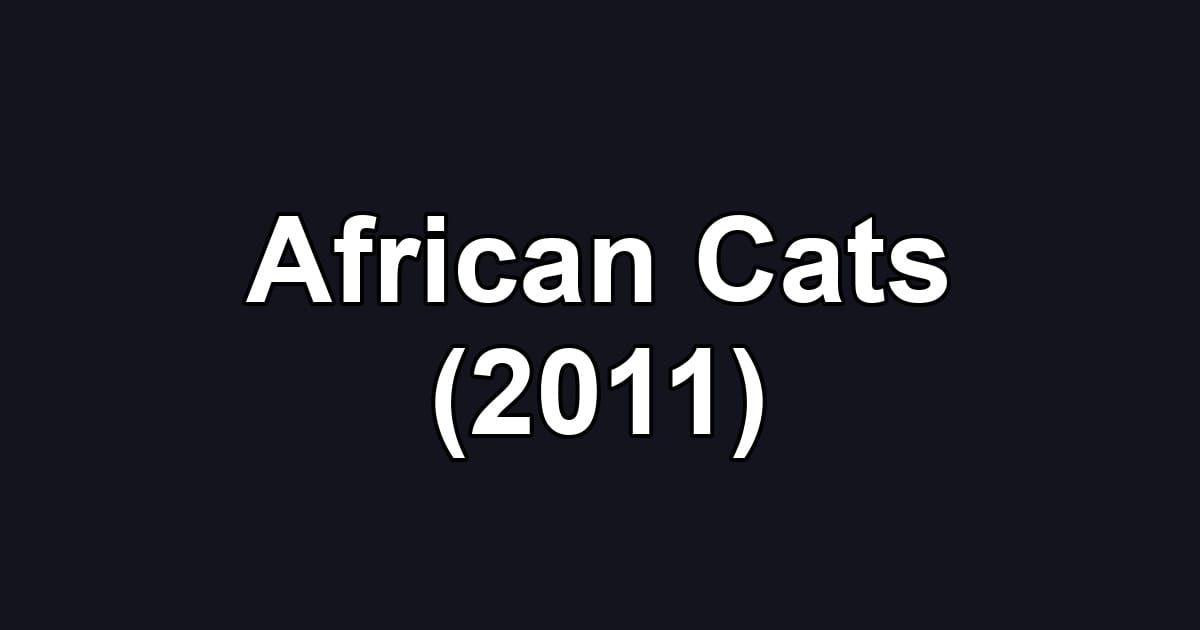 African Cats (2011)