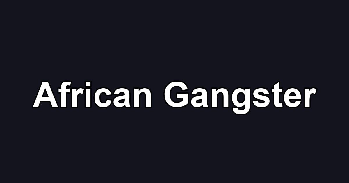 African Gangster