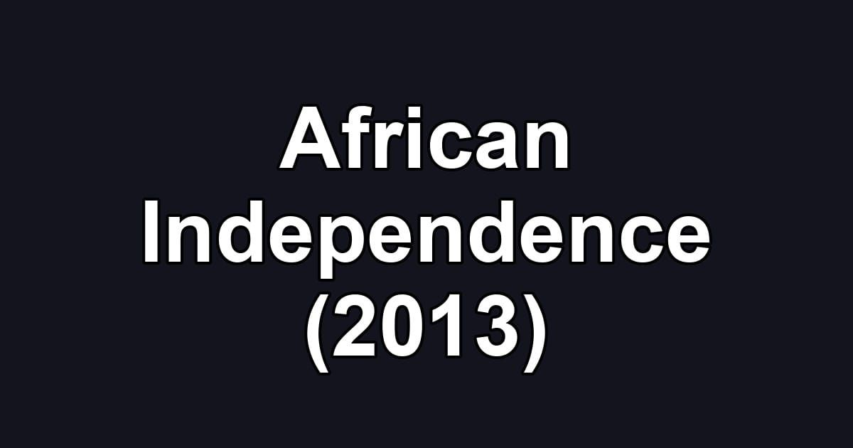 African Independence (2013)