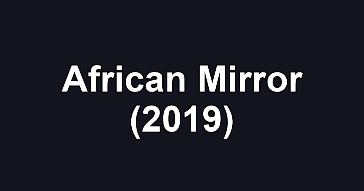 African Mirror (2019)