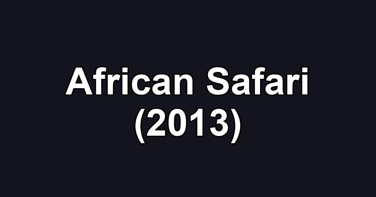 African Safari (2013)