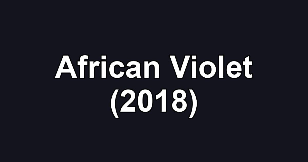 African Violet (2018)