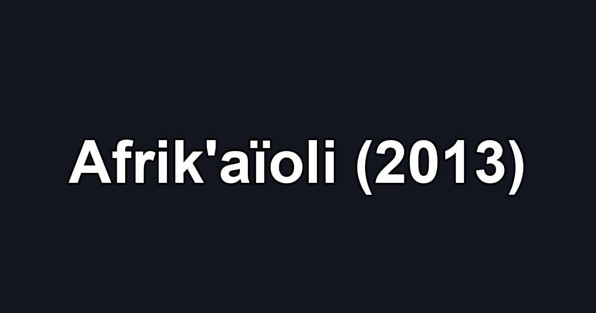 Afrik'aïoli (2013)