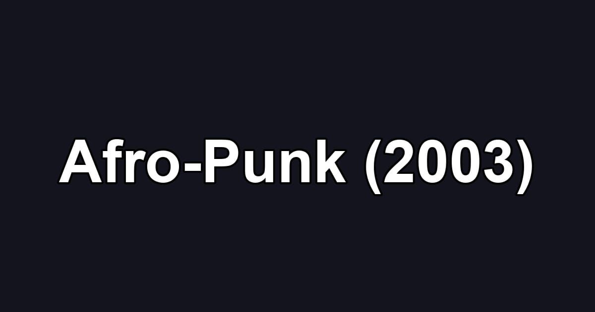 Afro-Punk (2003)