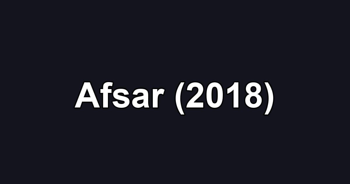 Afsar (2018)