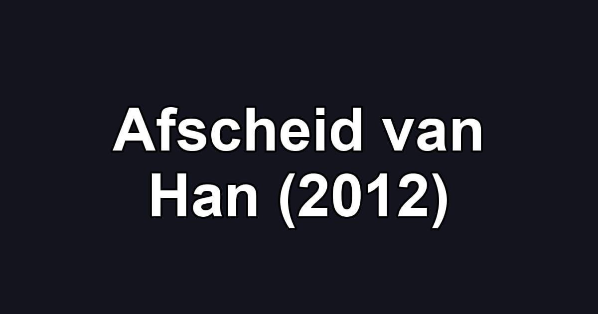 Afscheid van Han (2012)