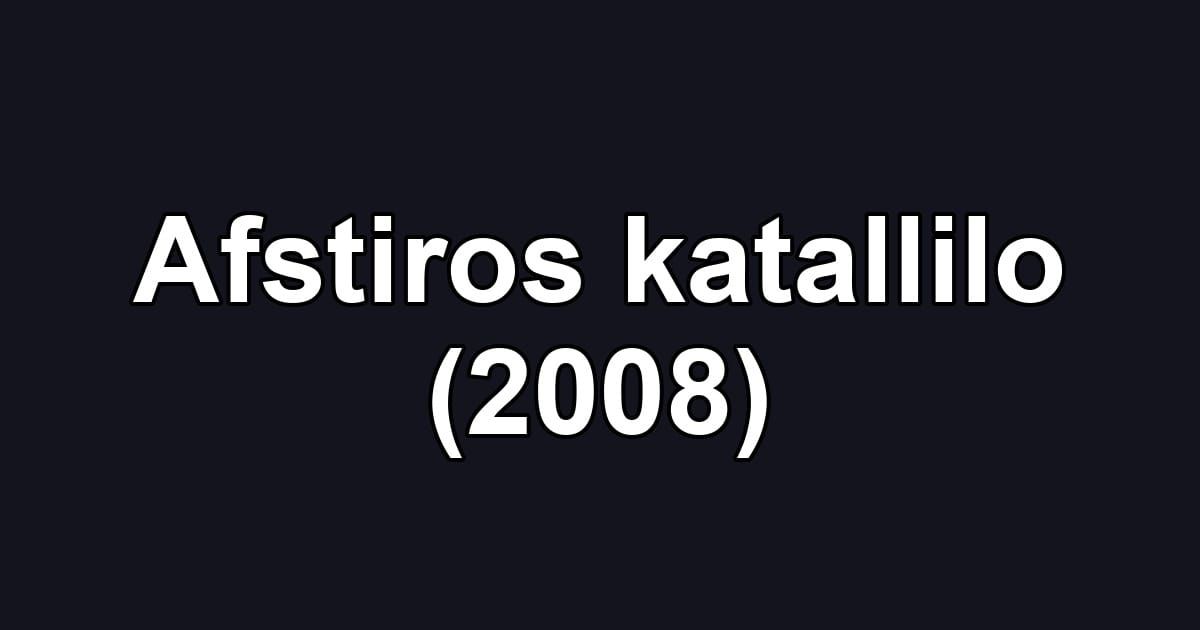Afstiros katallilo (2008)
