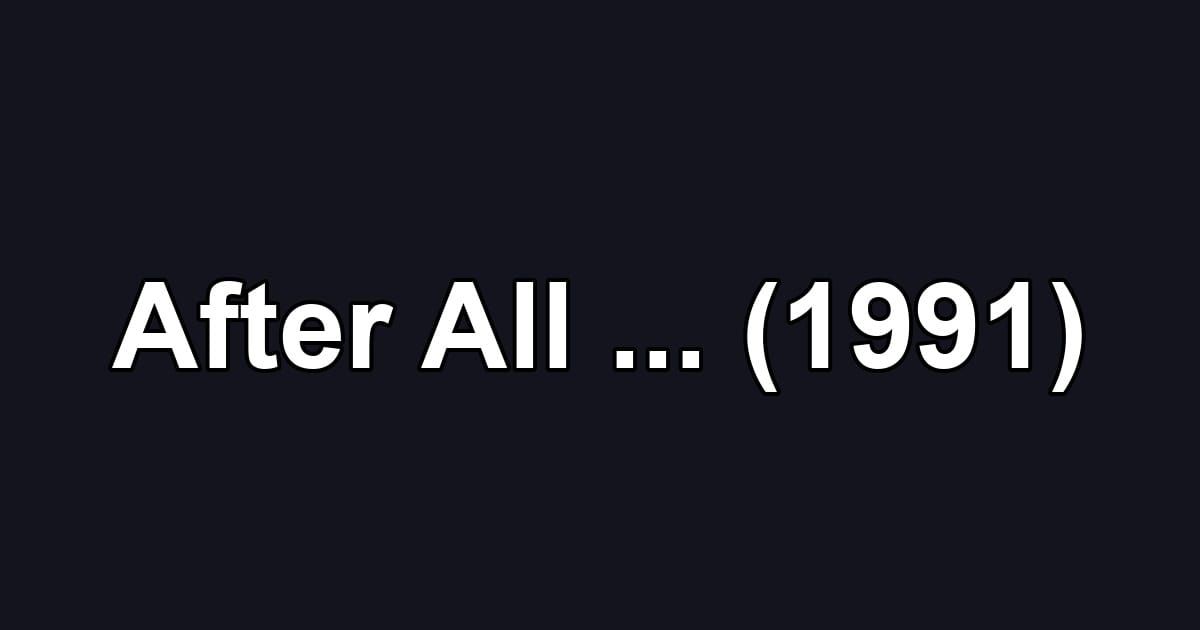After All ... (1991)