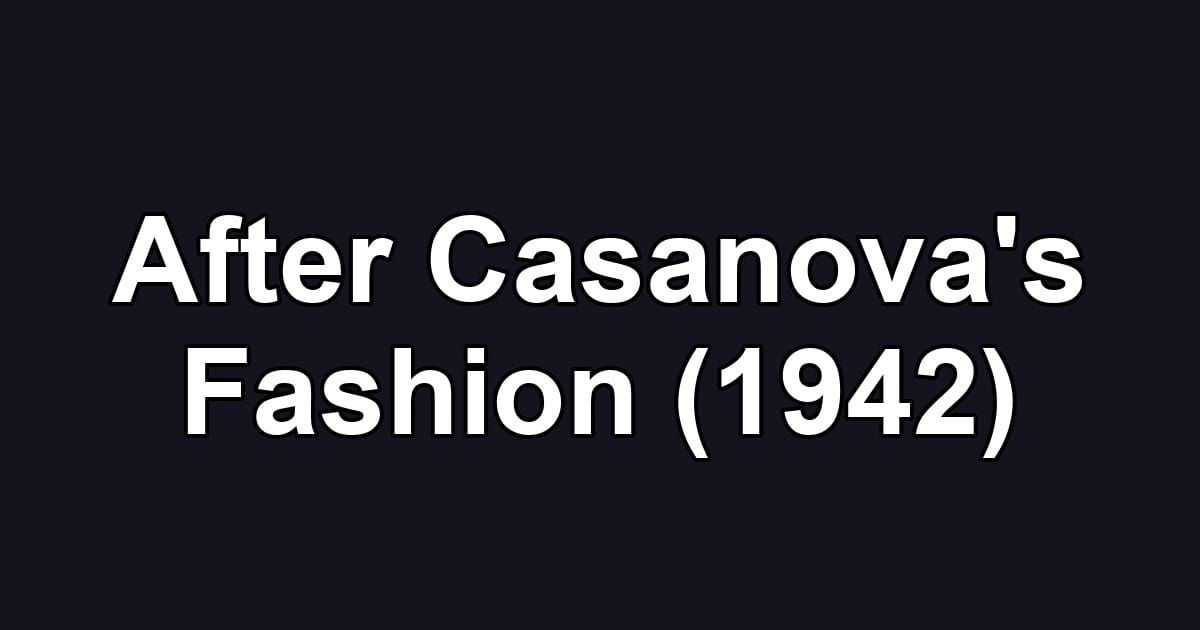 After Casanova's Fashion (1942)