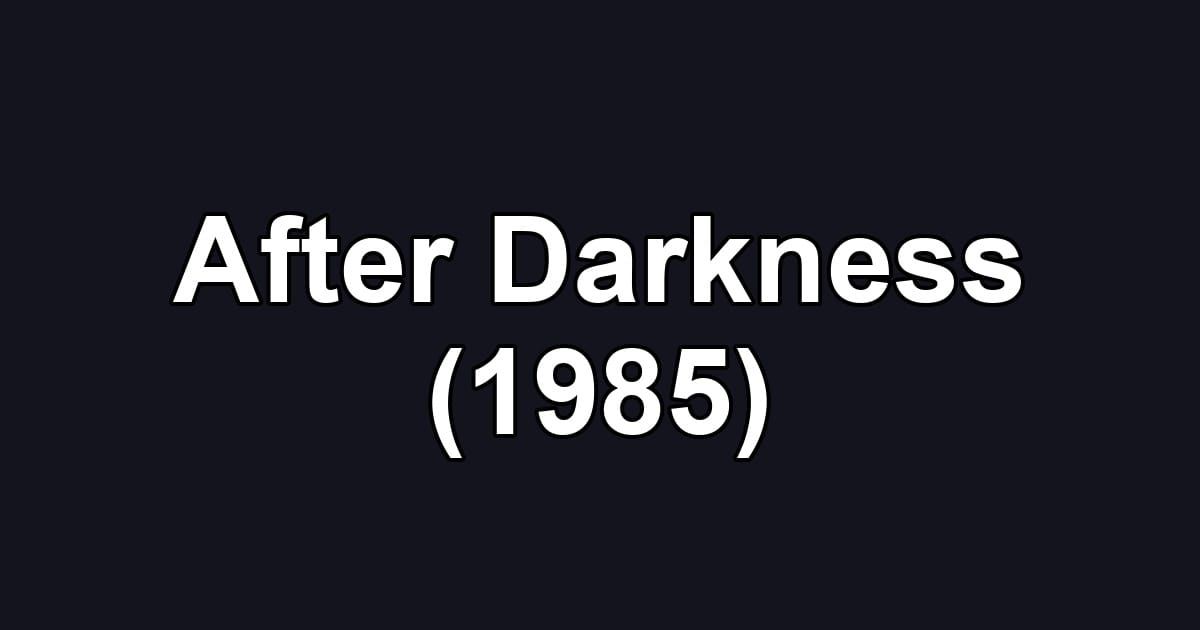 After Darkness (1985)