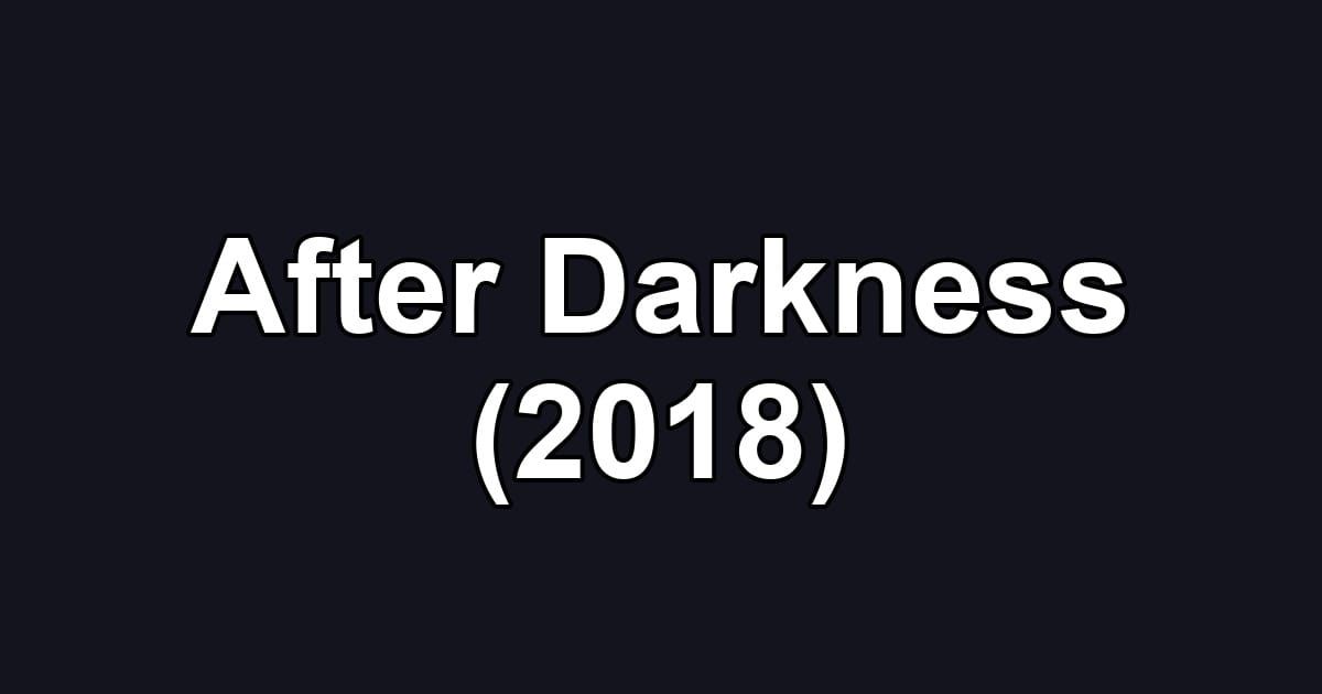 After Darkness (2018)