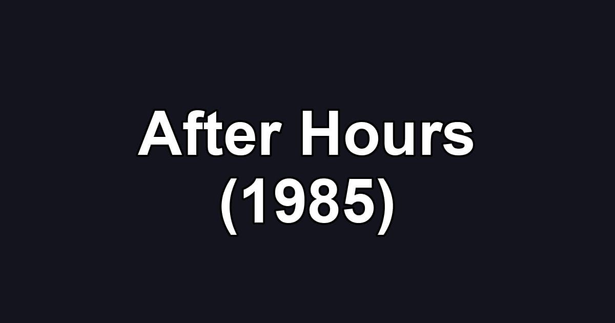 After Hours (1985)