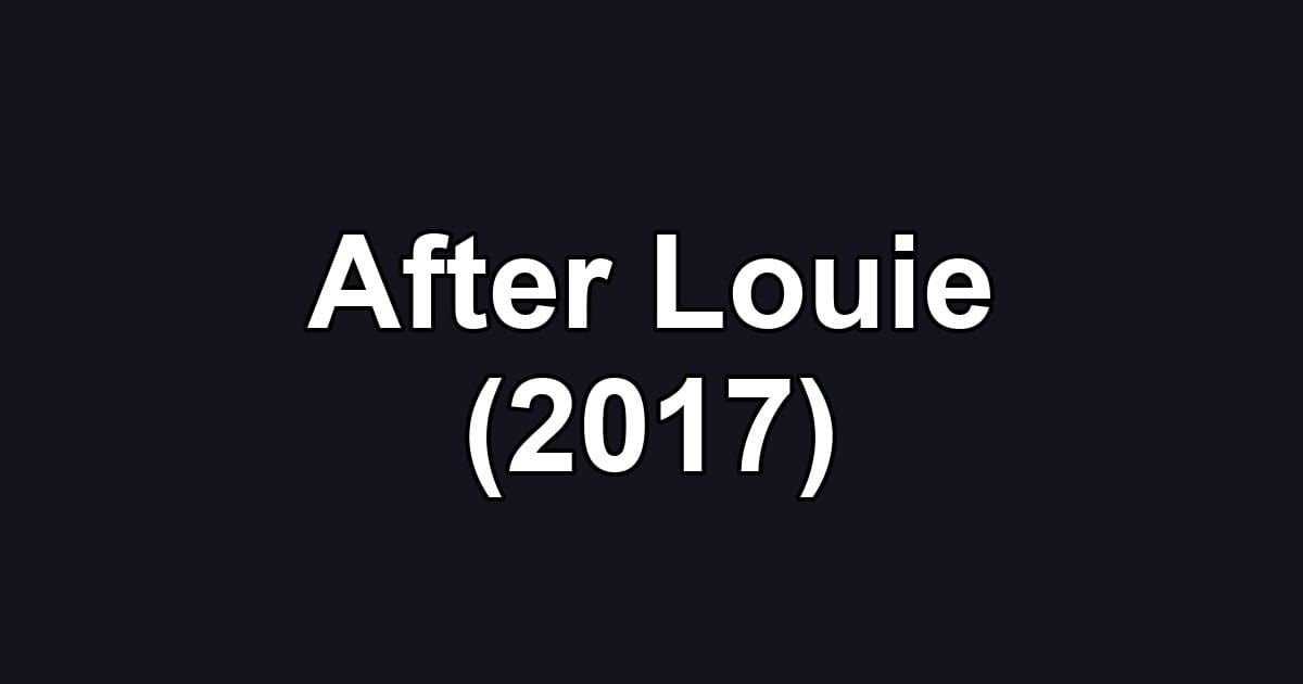 After Louie (2017)