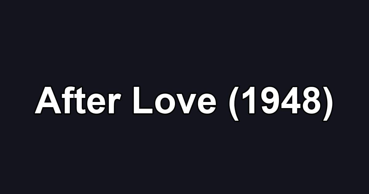 After Love (1948)