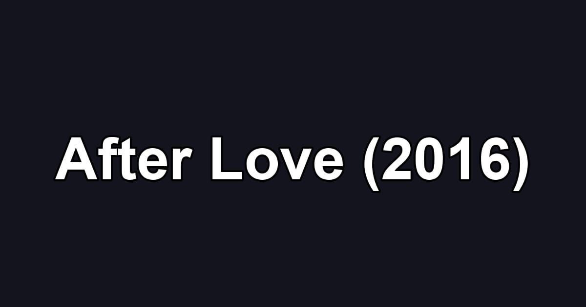 After Love (2016)