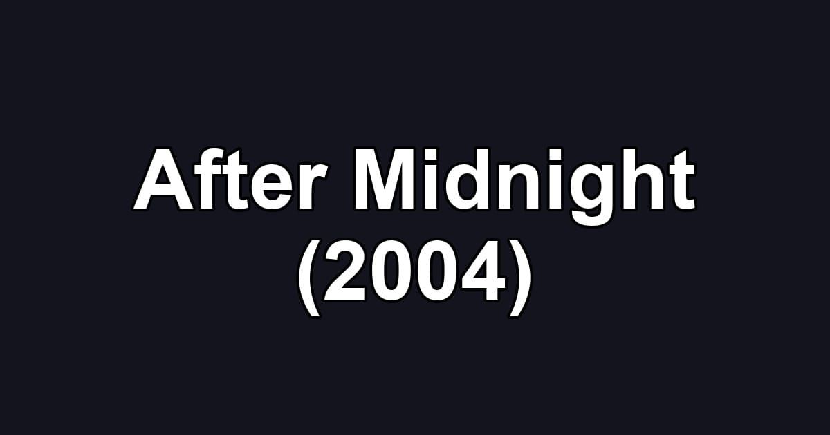 After Midnight (2004)