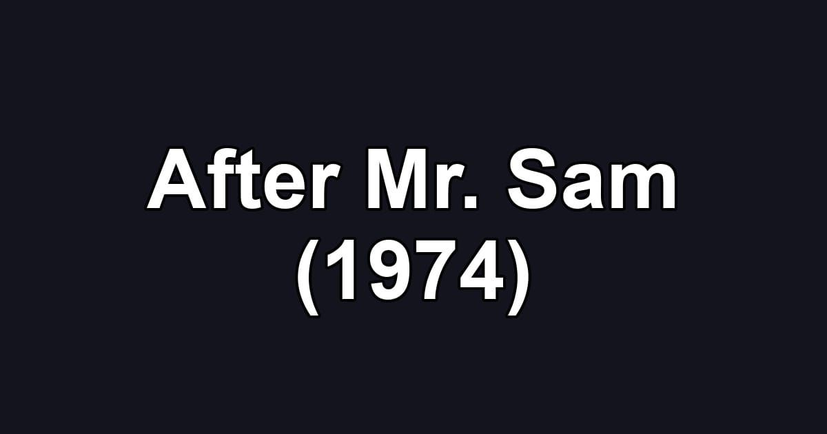 After Mr. Sam (1974)