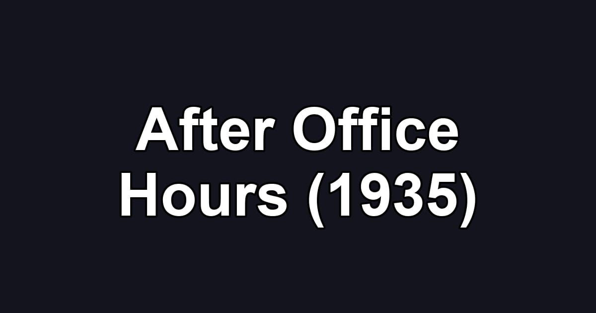 After Office Hours (1935)