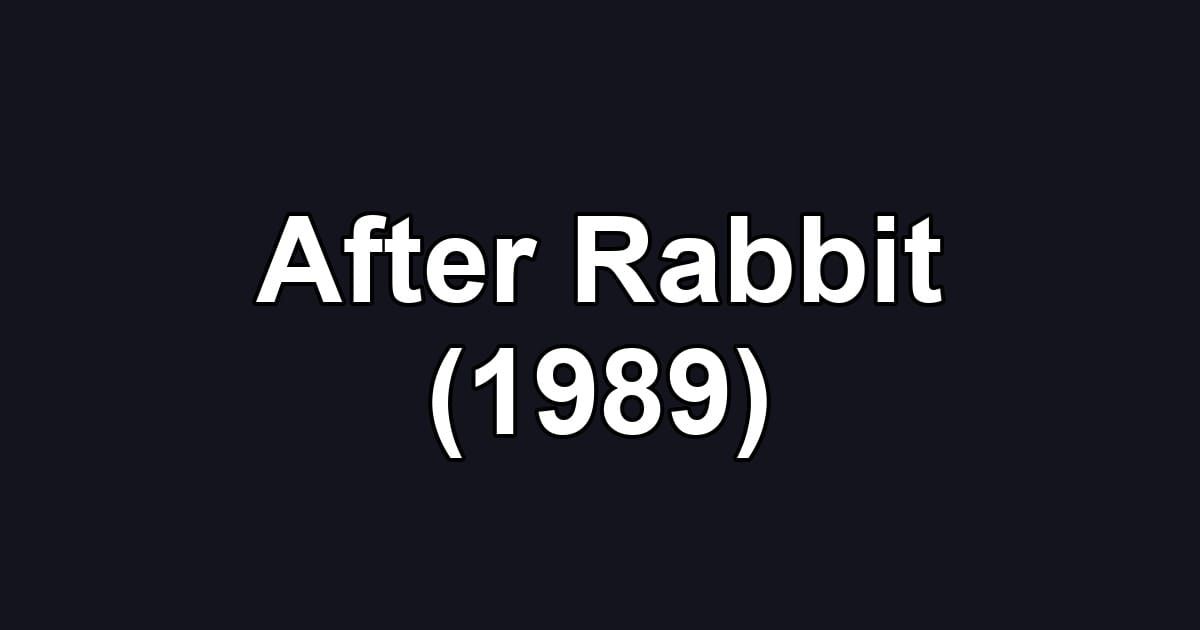 After Rabbit (1989)