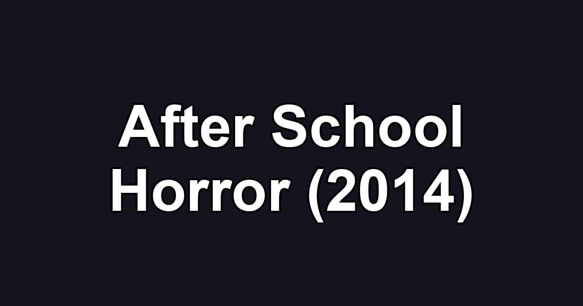 After School Horror (2014)