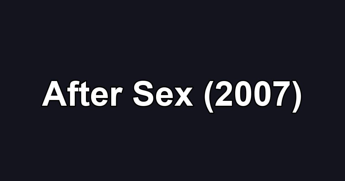After Sex (2007)