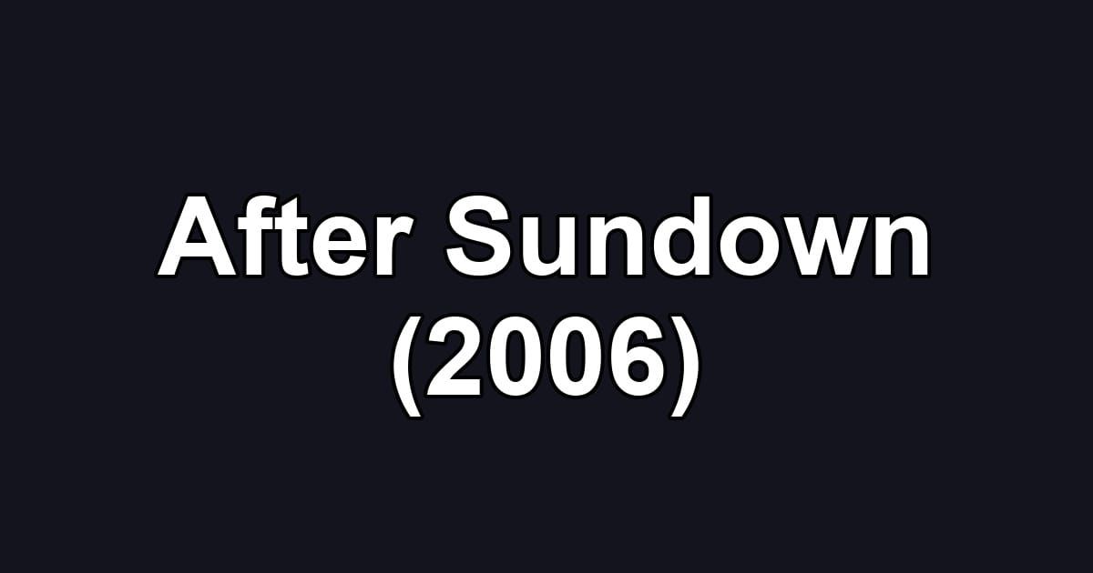 After Sundown (2006)