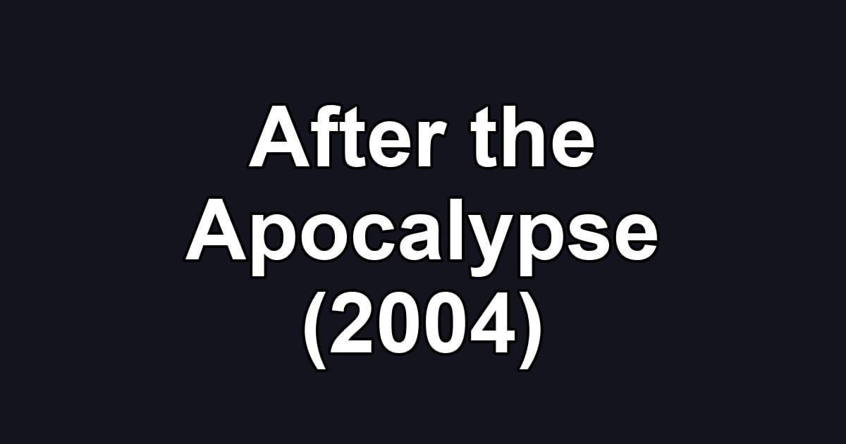 After the Apocalypse (2004)