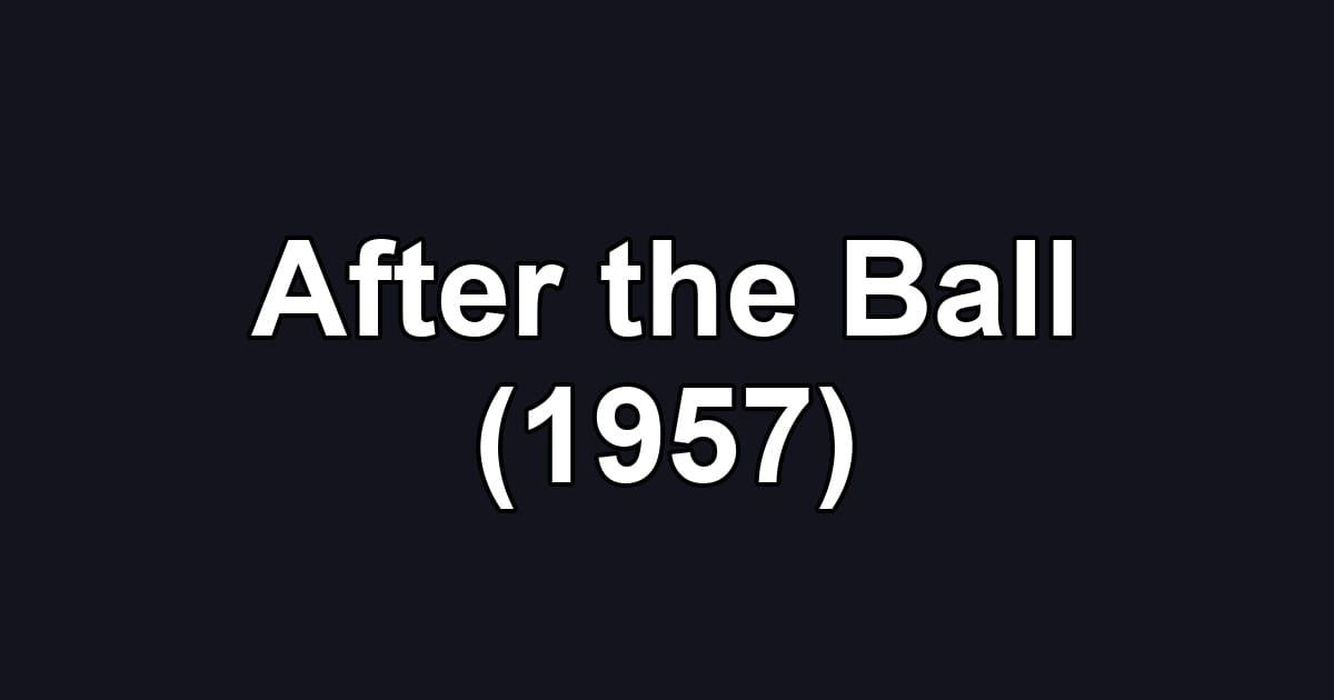 After the Ball (1957)