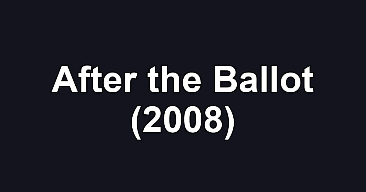 After the Ballot (2008)