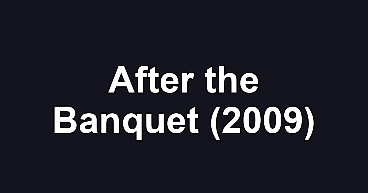 After the Banquet (2009)