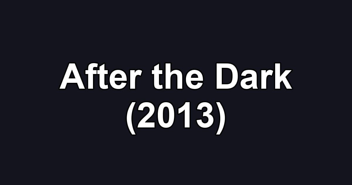 After the Dark (2013)