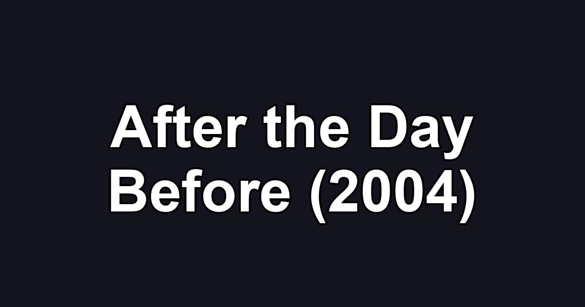 After the Day Before (2004)
