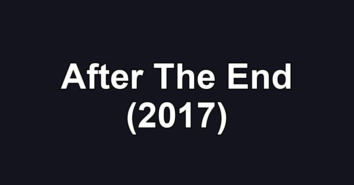 After The End (2017)