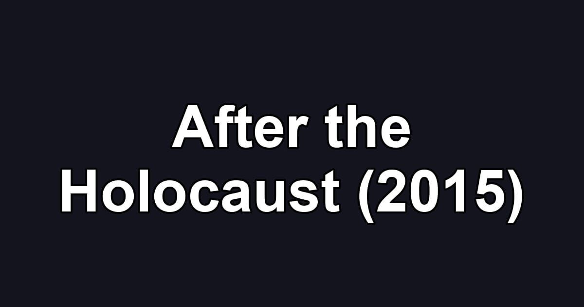 After the Holocaust (2015)