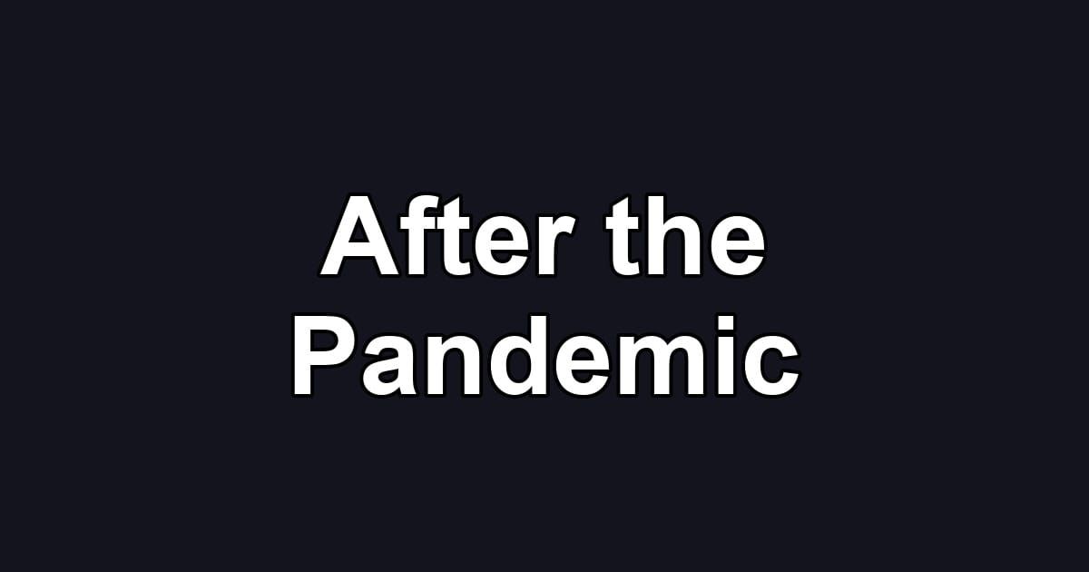 After the Pandemic